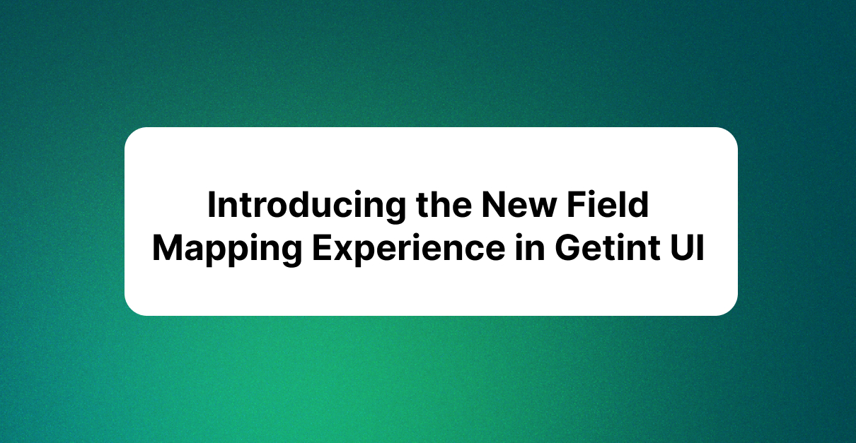 Revolutionize Integration with Getint's New Field Mapping